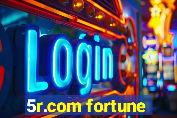 5r.com fortune