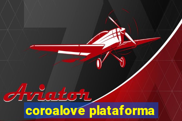 coroalove plataforma