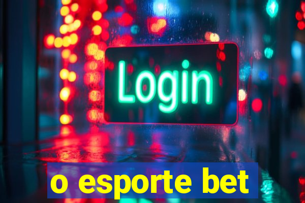 o esporte bet