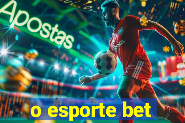 o esporte bet