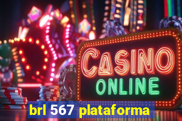 brl 567 plataforma