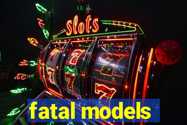 fatal models