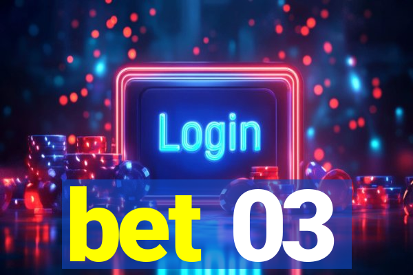 bet 03