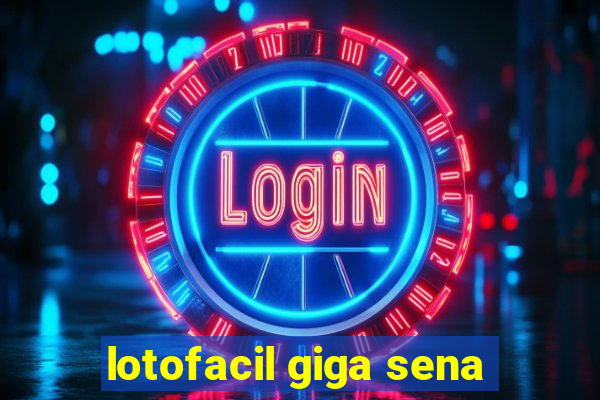 lotofacil giga sena