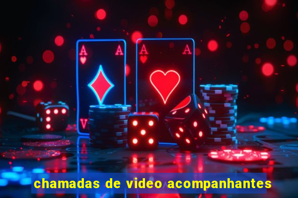 chamadas de video acompanhantes