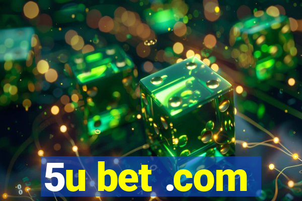 5u bet .com