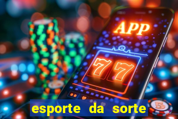 esporte da sorte deposito minimo