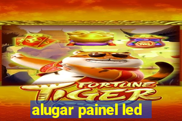 alugar painel led