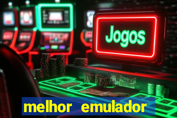 melhor emulador para pc fraco