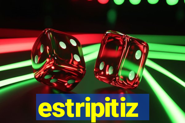 estripitiz