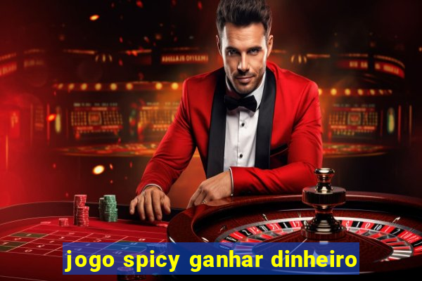 jogo spicy ganhar dinheiro