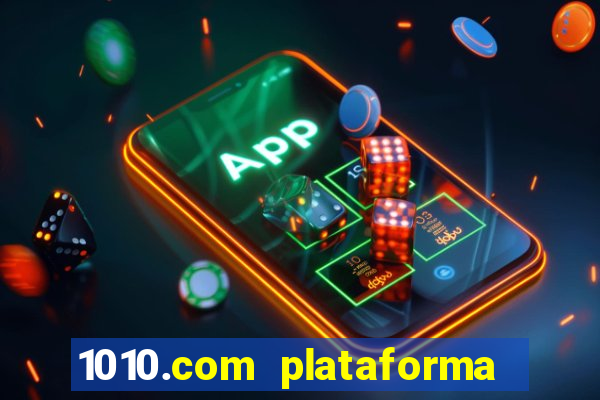 1010.com plataforma de jogos