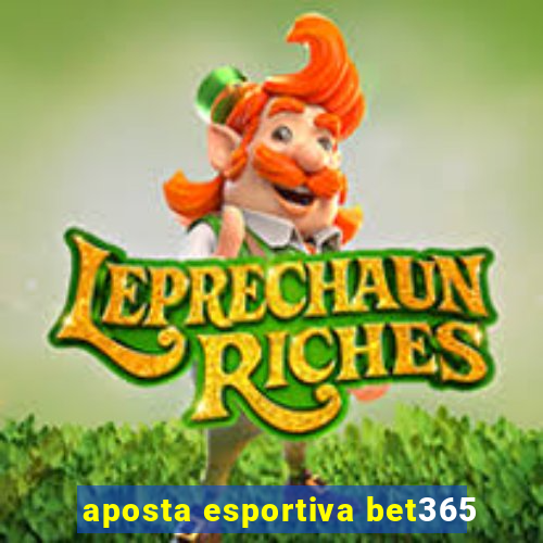 aposta esportiva bet365