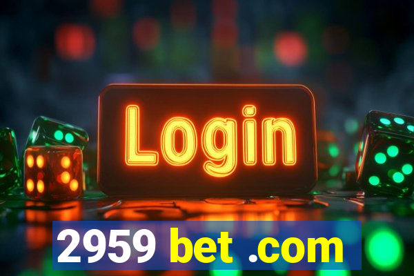 2959 bet .com