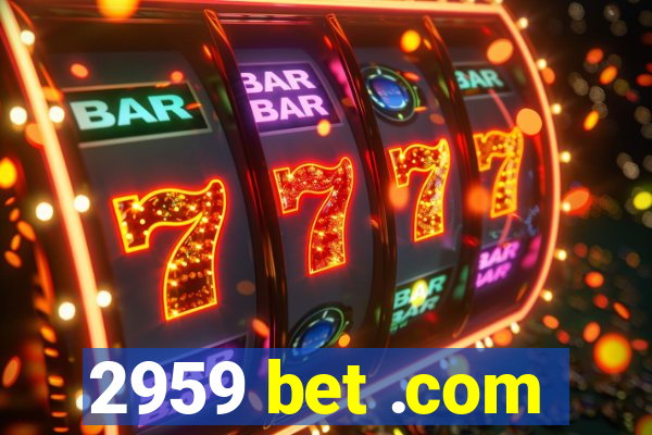 2959 bet .com