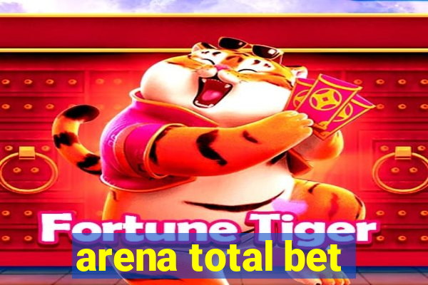 arena total bet