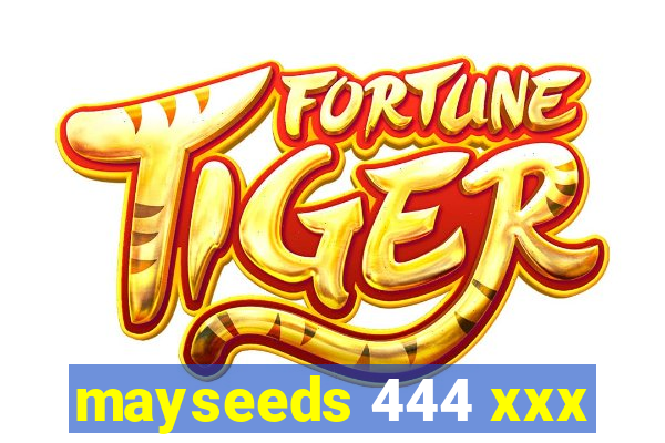 mayseeds 444 xxx