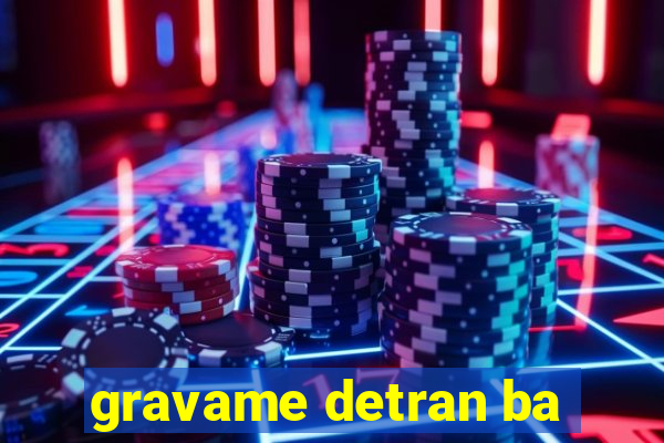 gravame detran ba