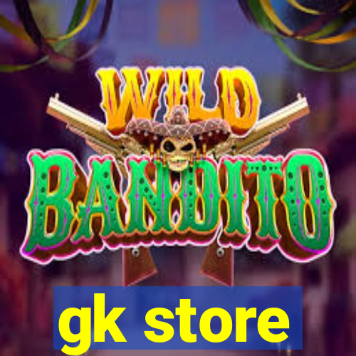 gk store