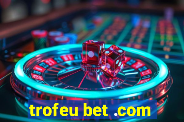 trofeu bet .com