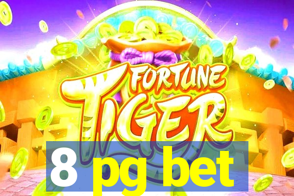 8 pg bet