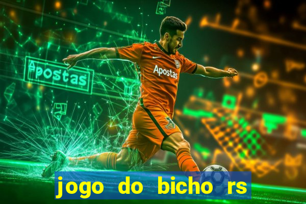 jogo do bicho rs resultado certo de hoje 14h 18h rs consulta