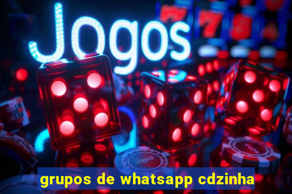 grupos de whatsapp cdzinha