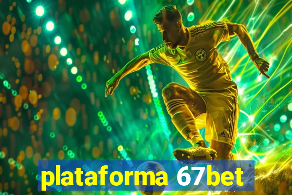 plataforma 67bet