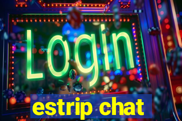 estrip chat