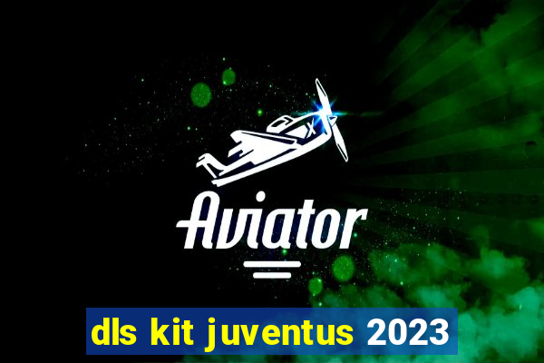 dls kit juventus 2023