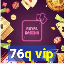 76q vip