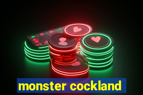 monster cockland