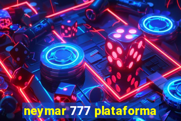 neymar 777 plataforma