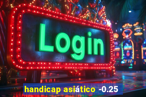 handicap asiático -0.25