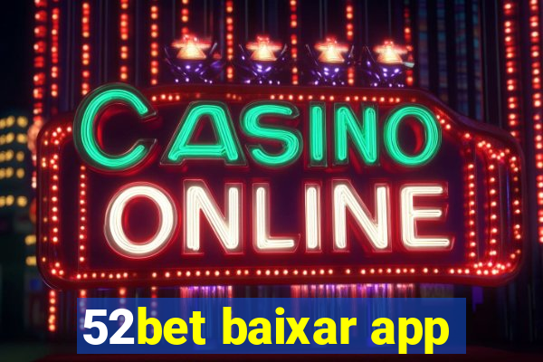 52bet baixar app