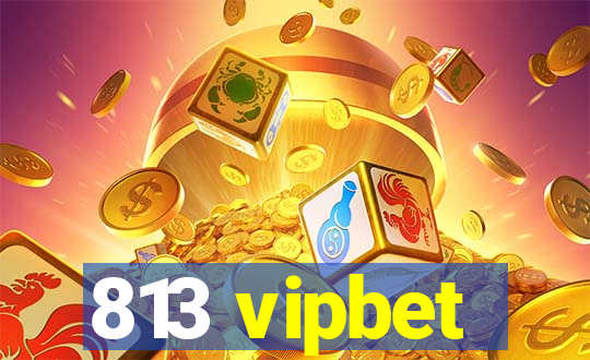 813 vipbet