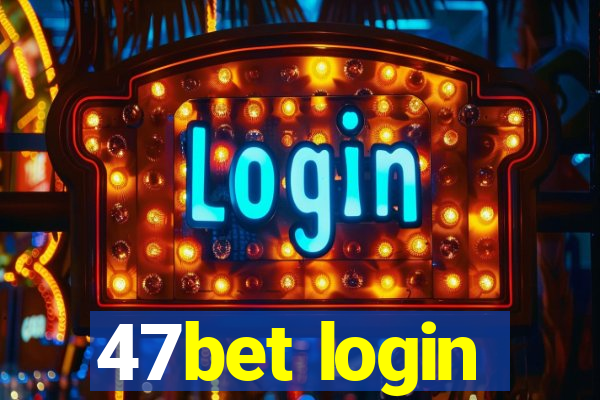 47bet login