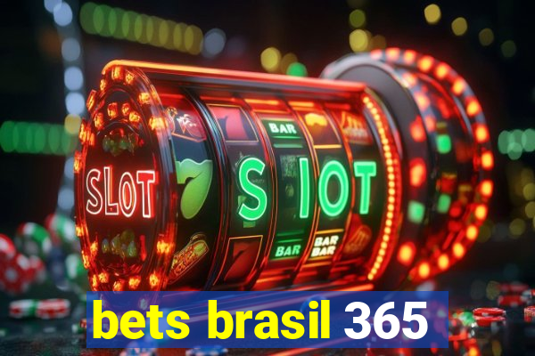 bets brasil 365