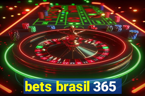 bets brasil 365