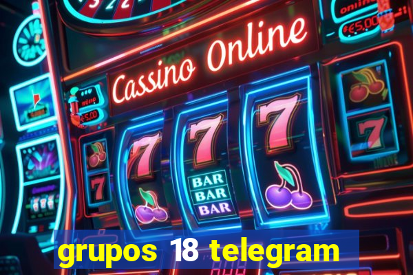 grupos 18 telegram