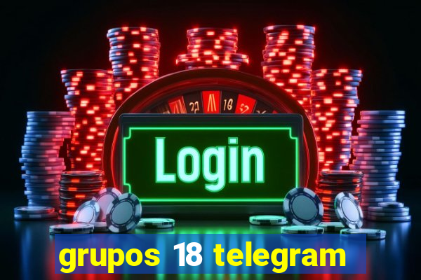 grupos 18 telegram