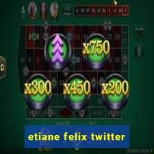 etiane felix twitter