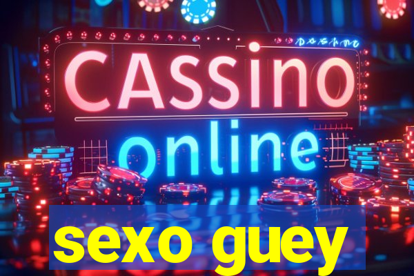 sexo guey