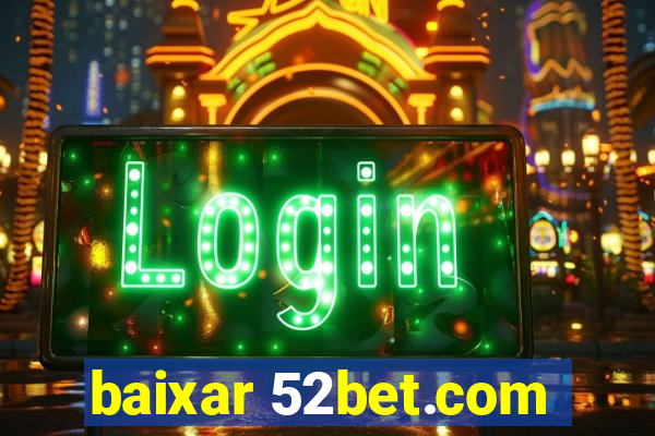 baixar 52bet.com