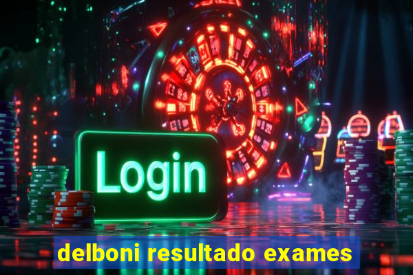 delboni resultado exames