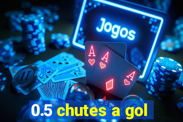 0.5 chutes a gol