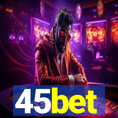 45bet