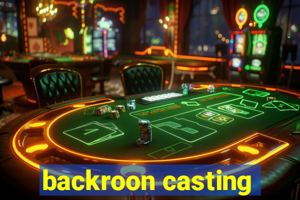 backroon casting