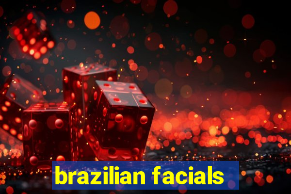 brazilian facials