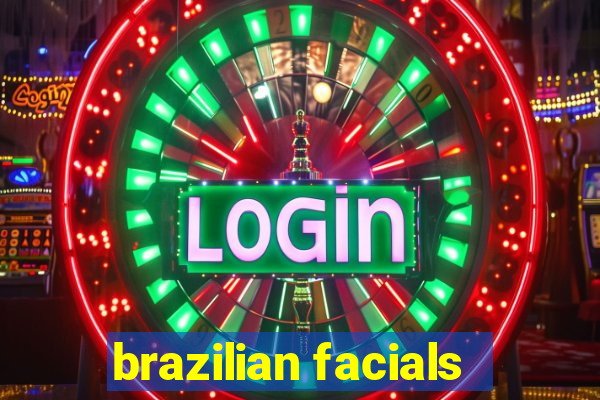 brazilian facials